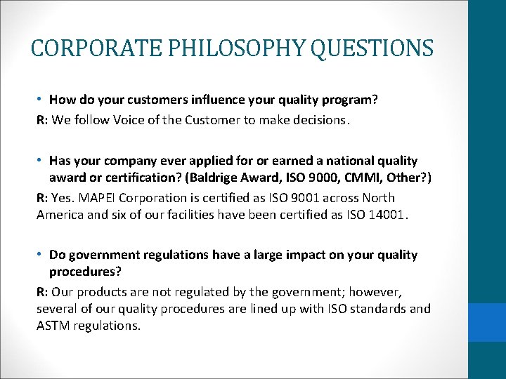 CORPORATE PHILOSOPHY QUESTIONS • How do your customers influence your quality program? R: We