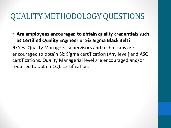 QUALITY METHODOLOGY QUESTIONS • Are employees encouraged to obtain quality credentials such as Certified