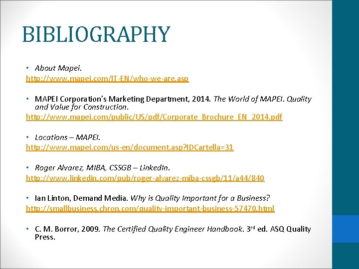 BIBLIOGRAPHY • About Mapei. http: //www. mapei. com/IT-EN/who-we-are. asp • MAPEI Corporation’s Marketing Department,