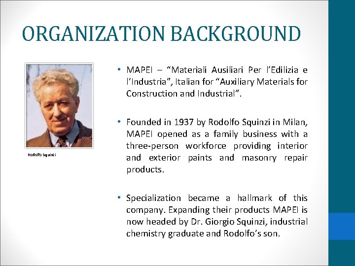 ORGANIZATION BACKGROUND • MAPEI – “Materiali Ausiliari Per l’Edilizia e l’Industria”, Italian for “Auxiliary