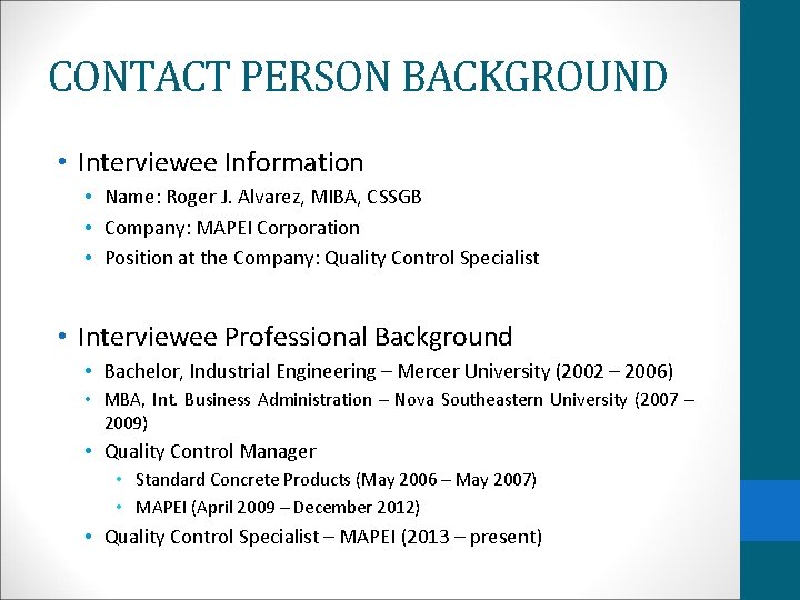 CONTACT PERSON BACKGROUND • Interviewee Information • Name: Roger J. Alvarez, MIBA, CSSGB •