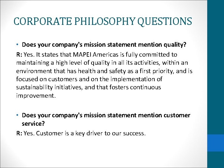 CORPORATE PHILOSOPHY QUESTIONS • Does your company's mission statemention quality? R: Yes. It states