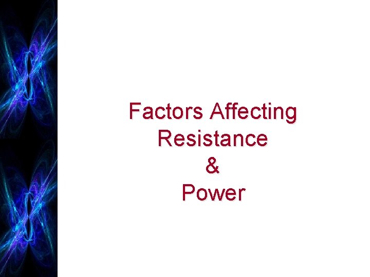 Factors Affecting Resistance & Power 