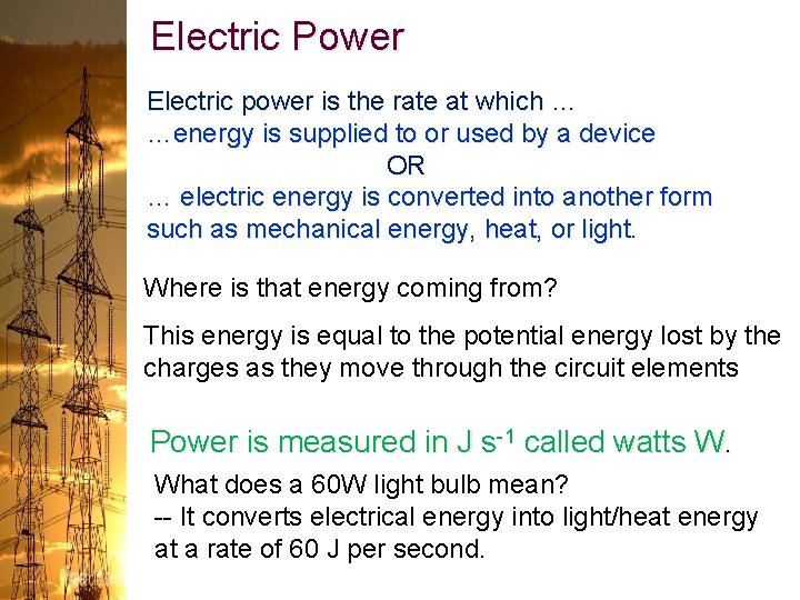 Electric Power Electric power is the rate at which … …energy is supplied to