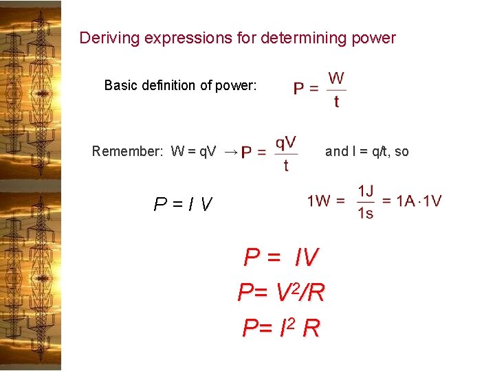 Deriving expressions for determining power Basic definition of power: Remember: W = q. V