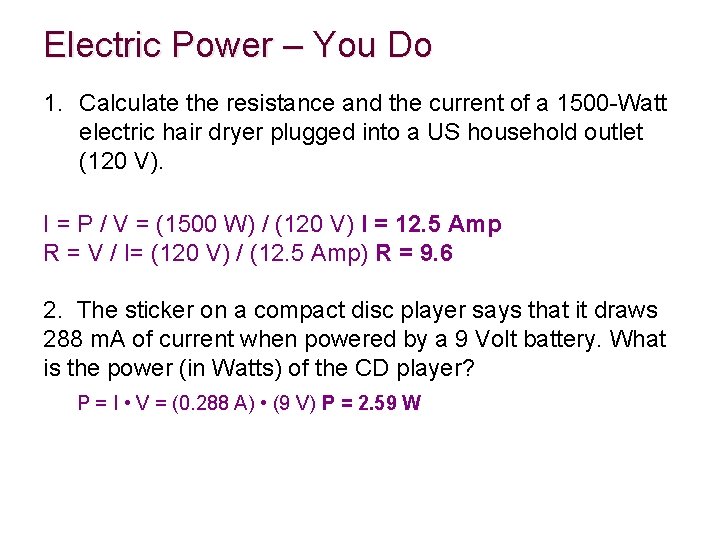 Electric Power – You Do 1. Calculate the resistance and the current of a