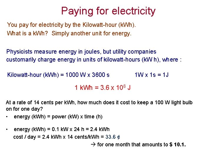 Paying for electricity You pay for electricity by the Kilowatt-hour (k. Wh). What is