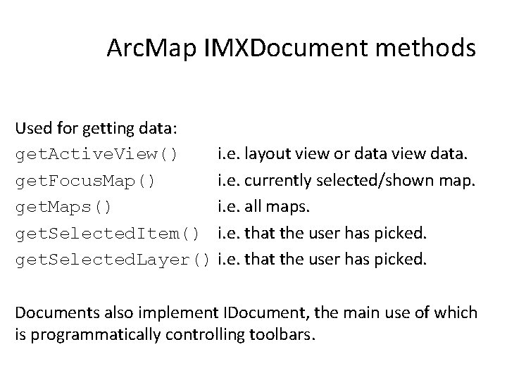 Arc. Map IMXDocument methods Used for getting data: get. Active. View() i. e. layout