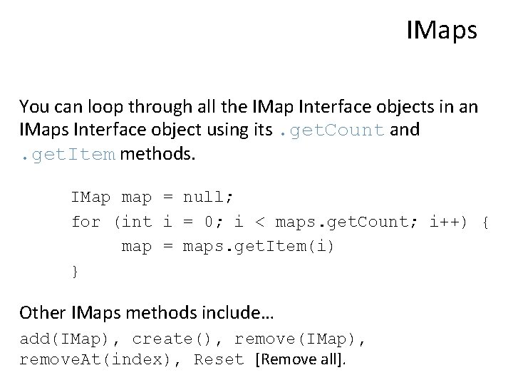 IMaps You can loop through all the IMap Interface objects in an IMaps Interface