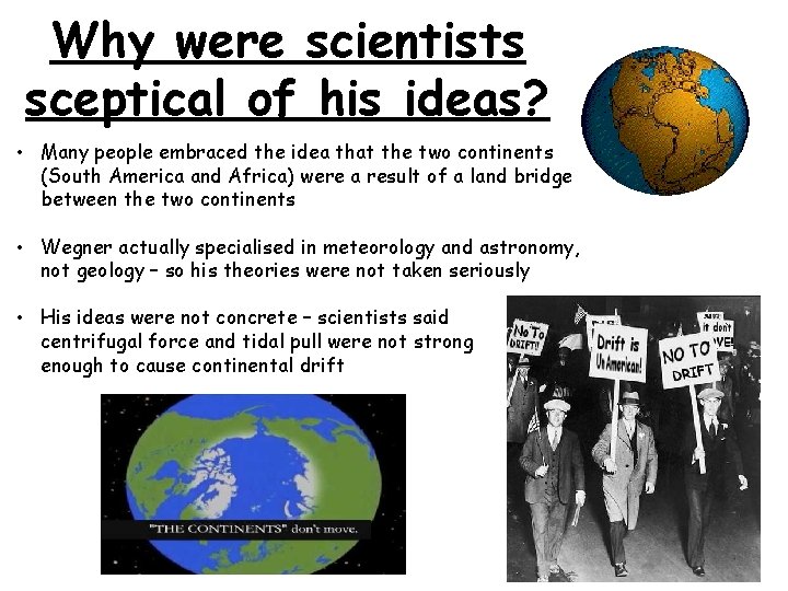 Why were scientists sceptical of his ideas? • Many people embraced the idea that