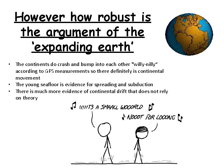 However how robust is the argument of the ‘expanding earth’ • The continents do