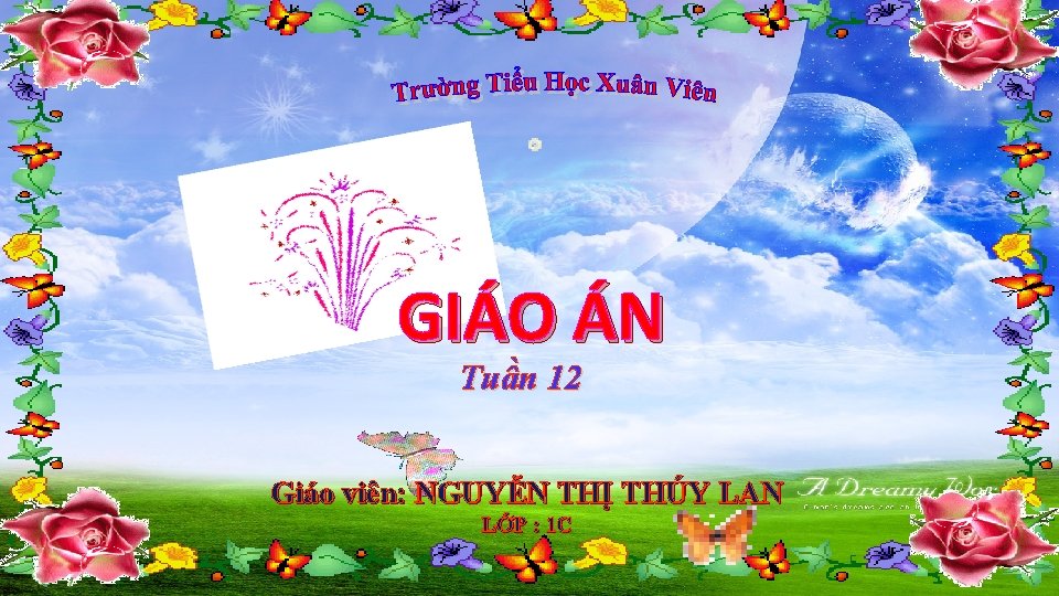 GIÁO ÁN Tuần 12 Giáo viên: NGUYỄN THỊ THÚY LAN LỚP : 1 C