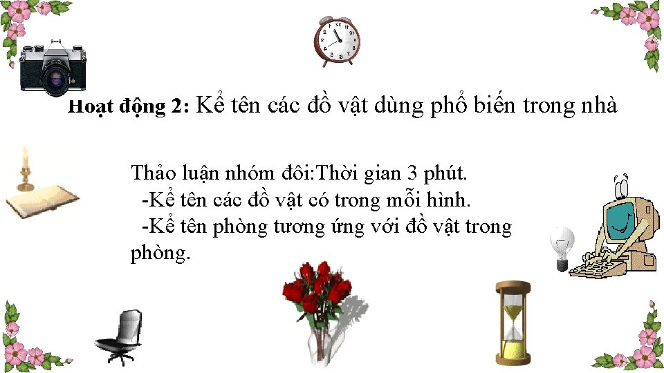 Hoạt động 2: Kể tên các đồ vật dùng phổ biến trong nhà Thảo