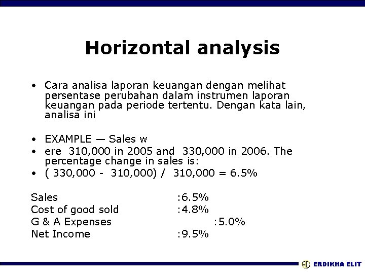 Horizontal analysis • Cara analisa laporan keuangan dengan melihat persentase perubahan dalam instrumen laporan