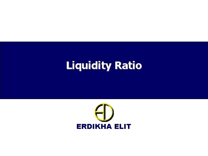 Liquidity Ratio ERDIKHA ELIT 