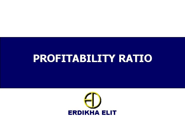 PROFITABILITY RATIO ERDIKHA ELIT 