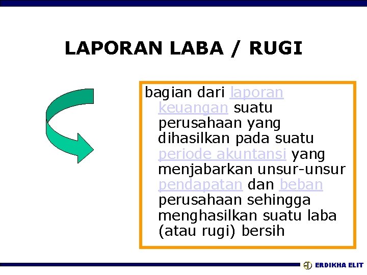LAPORAN LABA / RUGI bagian dari laporan keuangan suatu perusahaan yang dihasilkan pada suatu