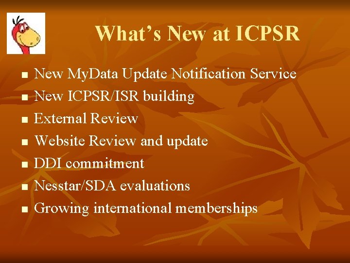 What’s New at ICPSR n n n n New My. Data Update Notification Service