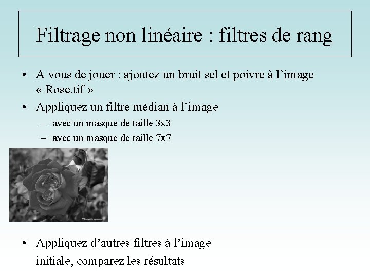 Filtrage non linéaire : filtres de rang • A vous de jouer : ajoutez