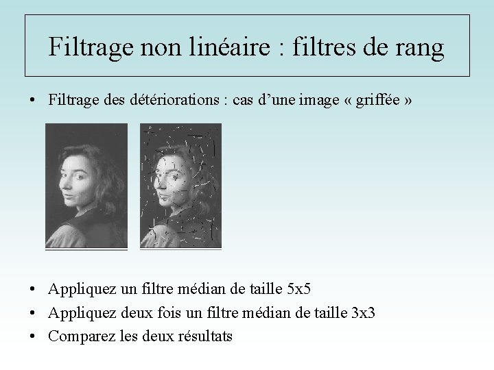 Filtrage non linéaire : filtres de rang • Filtrage des détériorations : cas d’une