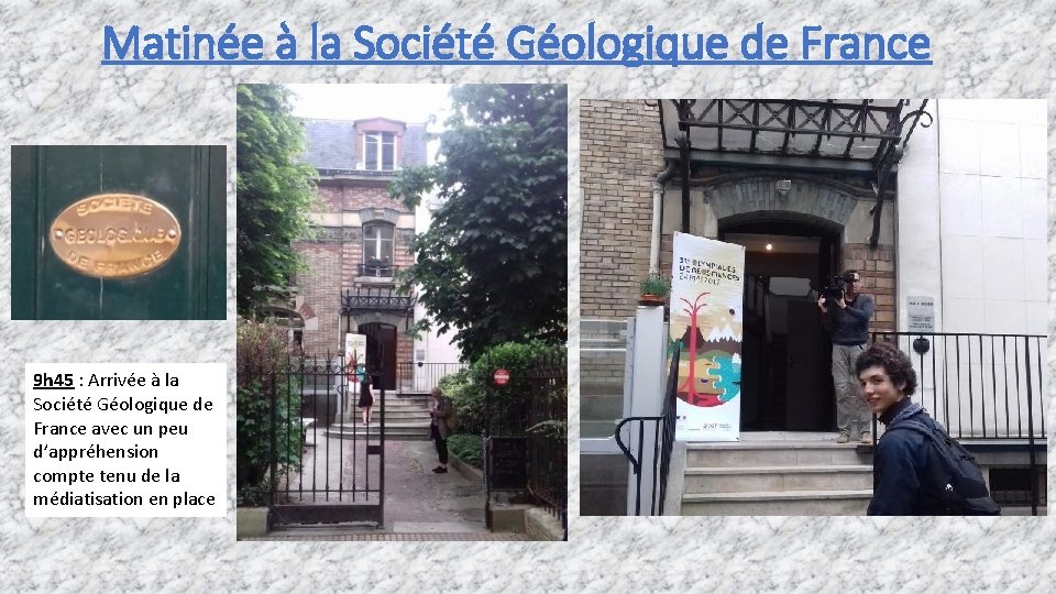 Matinée à la Société Géologique de France 9 h 45 : Arrivée à la