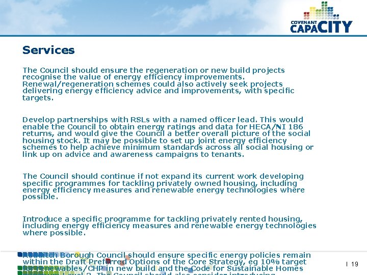 Services The Council should ensure the regeneration or new build projects recognise the value