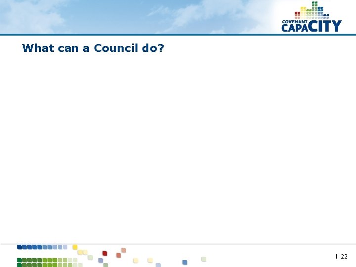 What can a Council do? I 22 
