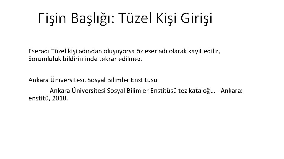 Fişin Başlığı: Tüzel Kişi Girişi Eseradı Tüzel kişi adından oluşuyorsa öz eser adı olarak
