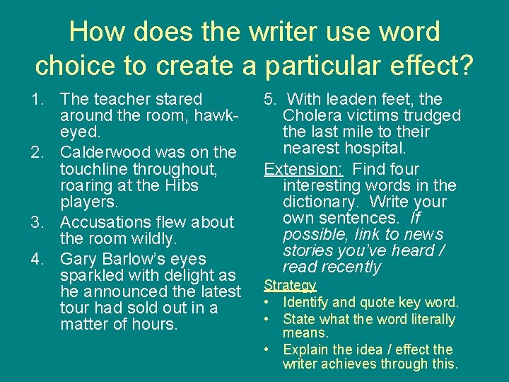 How does the writer use word choice to create a particular effect? 1. The