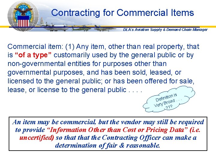 Contracting for Commercial Items DLA's Aviation Supply & Demand Chain Manager Commercial item: (1)