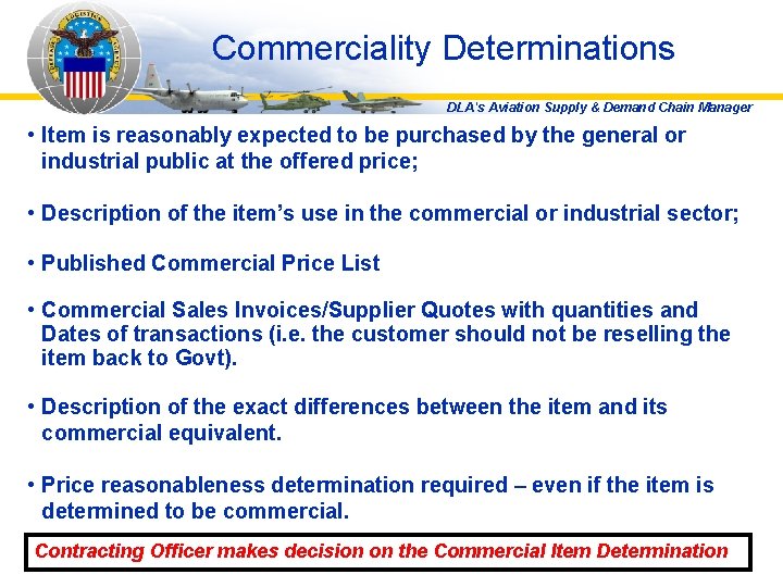 Commerciality Determinations DLA's Aviation Supply & Demand Chain Manager • Item is reasonably expected