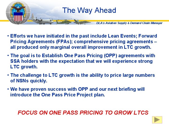 The Way Ahead DLA's Aviation Supply & Demand Chain Manager • Efforts we have