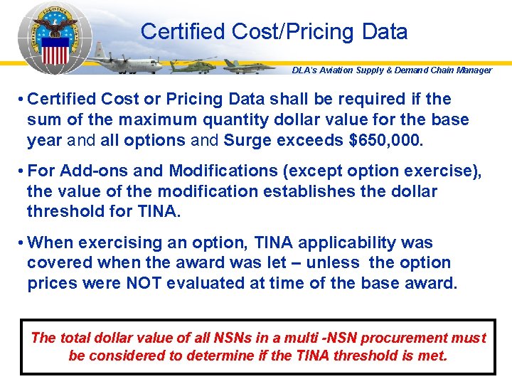 Certified Cost/Pricing Data DLA's Aviation Supply & Demand Chain Manager • Certified Cost or