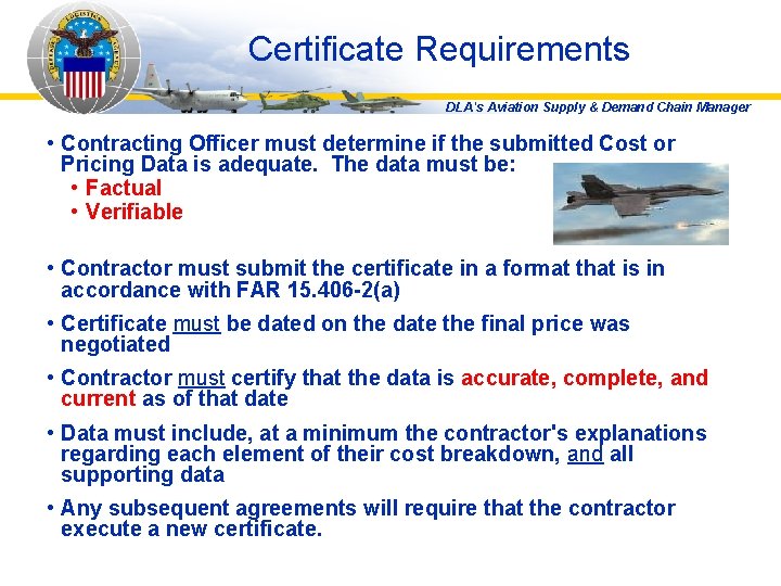 Certificate Requirements DLA's Aviation Supply & Demand Chain Manager • Contracting Officer must determine