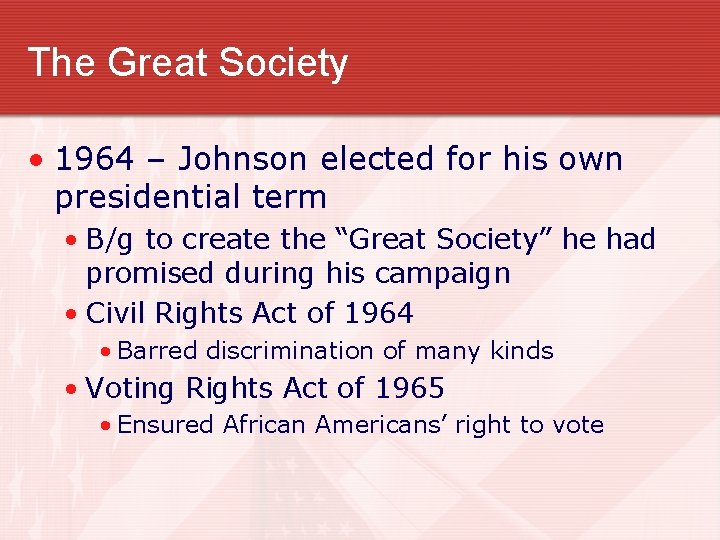 The Great Society • 1964 – Johnson elected for his own presidential term • The Great Society • 1964 – Johnson elected for his own presidential term •