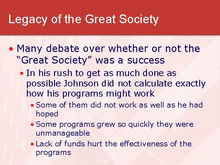 Legacy of the Great Society • Many debate over whether or not the “Great