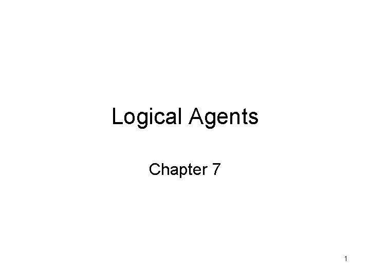 Logical Agents Chapter 7 1 