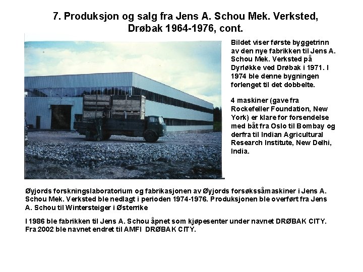 7. Produksjon og salg fra Jens A. Schou Mek. Verksted, Drøbak 1964 -1976, cont.