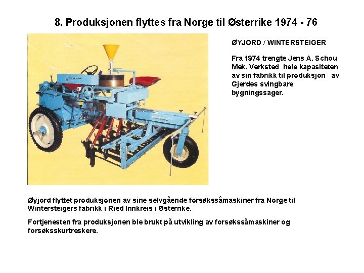 8. Produksjonen flyttes fra Norge til Østerrike 1974 - 76 ØYJORD / WINTERSTEIGER Fra