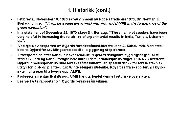 1. Historikk (cont. ) • • • I et brev av November 13, 1970