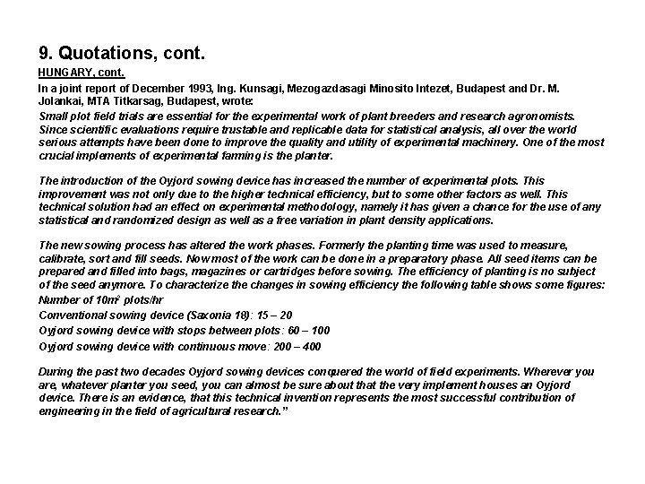 9. Quotations, cont. HUNGARY, cont. In a joint report of December 1993, Ing. Kunsagi,