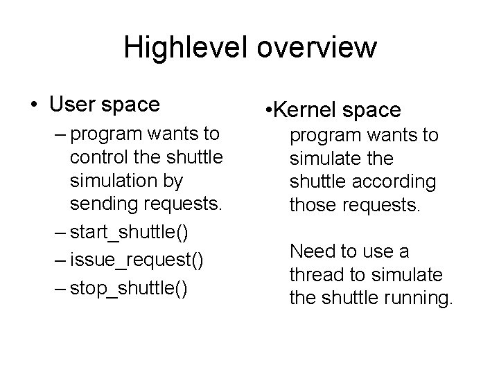 Highlevel overview • User space – program wants to control the shuttle simulation by