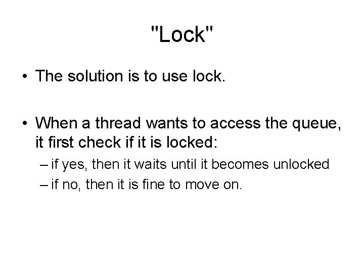 "Lock" • The solution is to use lock. • When a thread wants to