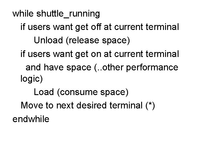 while shuttle_running if users want get off at current terminal Unload (release space) if