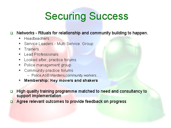 Securing Success q Networks - Rituals for relationship and community building to happen. §