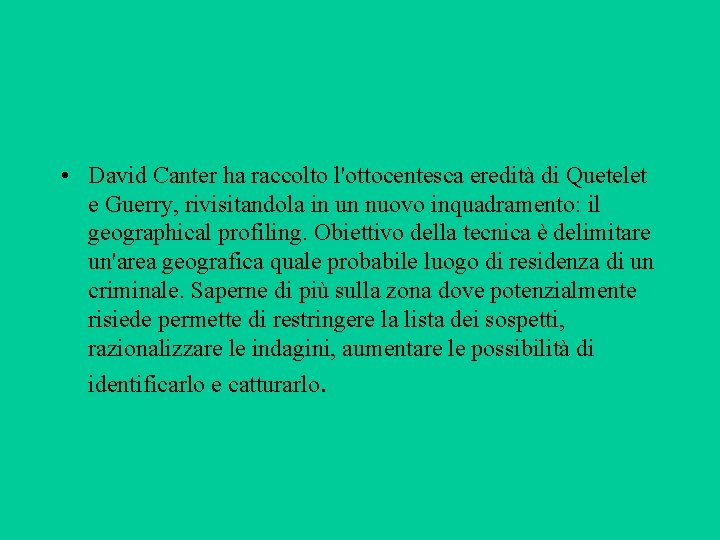  • David Canter ha raccolto l'ottocentesca eredità di Quetelet e Guerry, rivisitandola in
