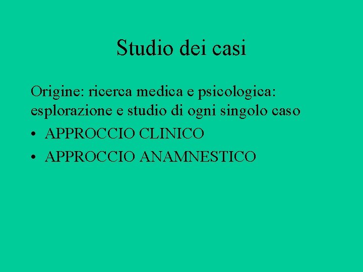 Studio dei casi Origine: ricerca medica e psicologica: esplorazione e studio di ogni singolo