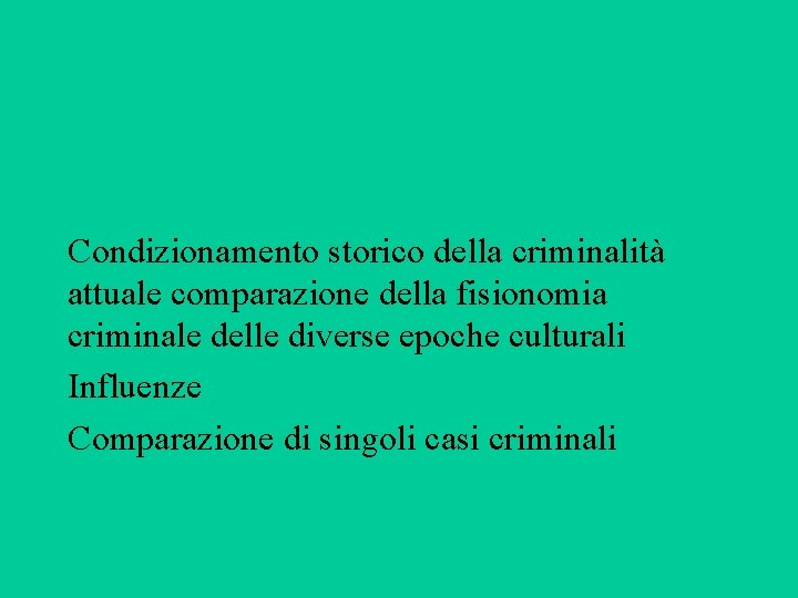 Condizionamento storico della criminalità attuale comparazione della fisionomia criminale delle diverse epoche culturali Influenze