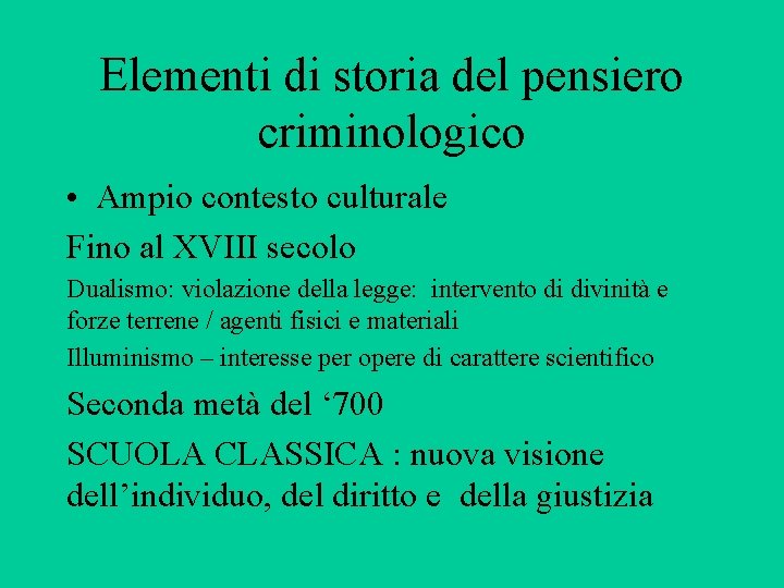 Elementi di storia del pensiero criminologico • Ampio contesto culturale Fino al XVIII secolo