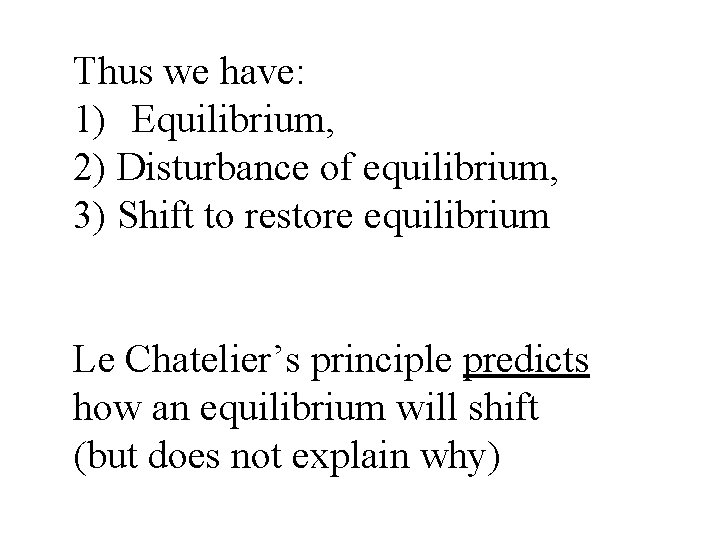 Thus we have: 1) Equilibrium, 2) Disturbance of equilibrium, 3) Shift to restore equilibrium